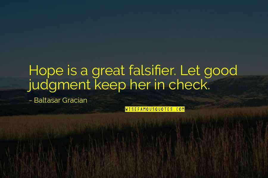 Good Judgment Quotes By Baltasar Gracian: Hope is a great falsifier. Let good judgment