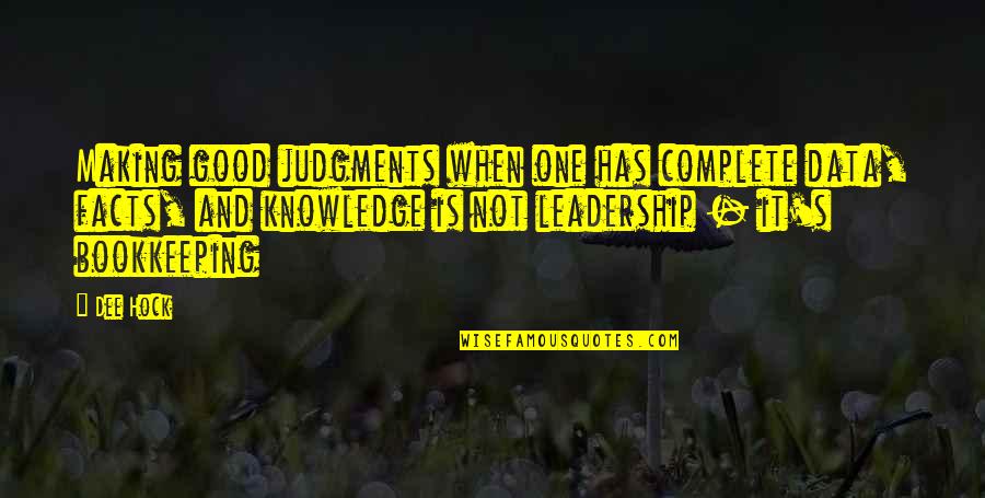 Good Judgment Quotes By Dee Hock: Making good judgments when one has complete data,