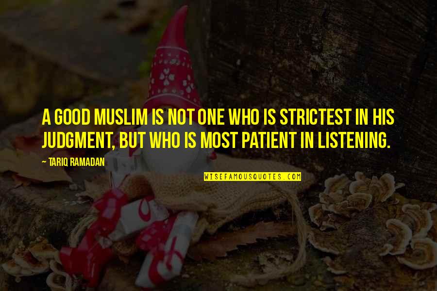 Good Judgment Quotes By Tariq Ramadan: A good Muslim is not one who is
