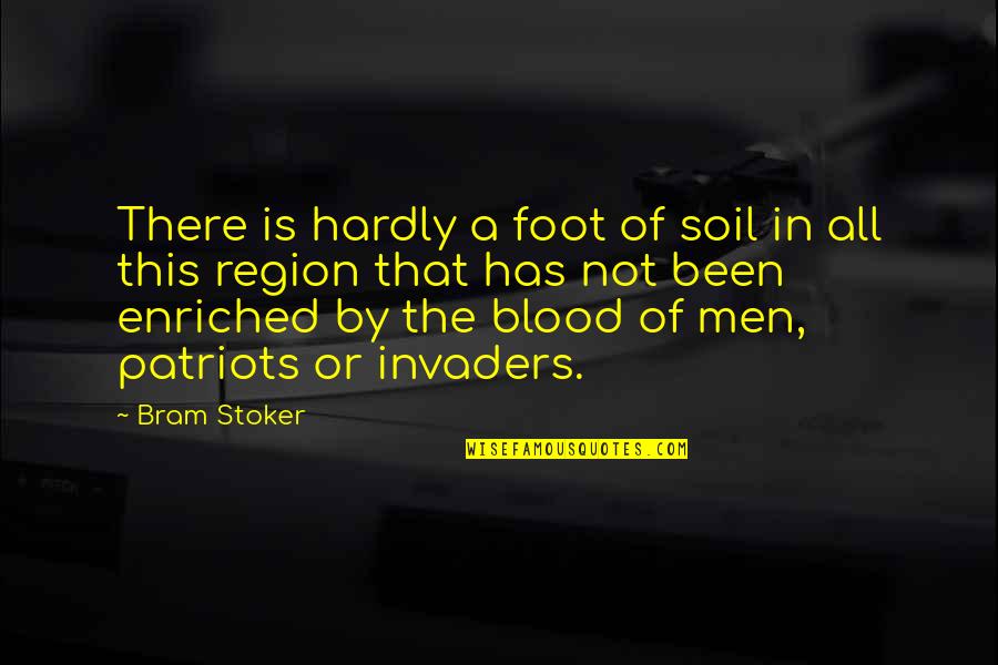 Good Juju Quotes By Bram Stoker: There is hardly a foot of soil in Good Juju Quotes By Bram Stoker: There is hardly a foot of soil in