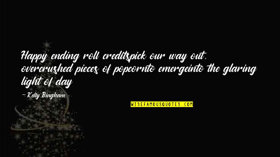 Good Juju Quotes By Kelly Bingham: Happy ending roll creditspick our way out, overcrushed