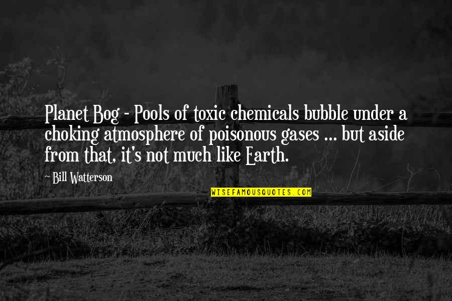 Good Keep Going Quotes By Bill Watterson: Planet Bog - Pools of toxic chemicals bubble