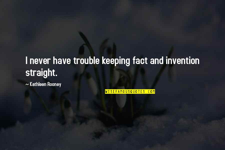 Good Keep Going Quotes By Kathleen Rooney: I never have trouble keeping fact and invention