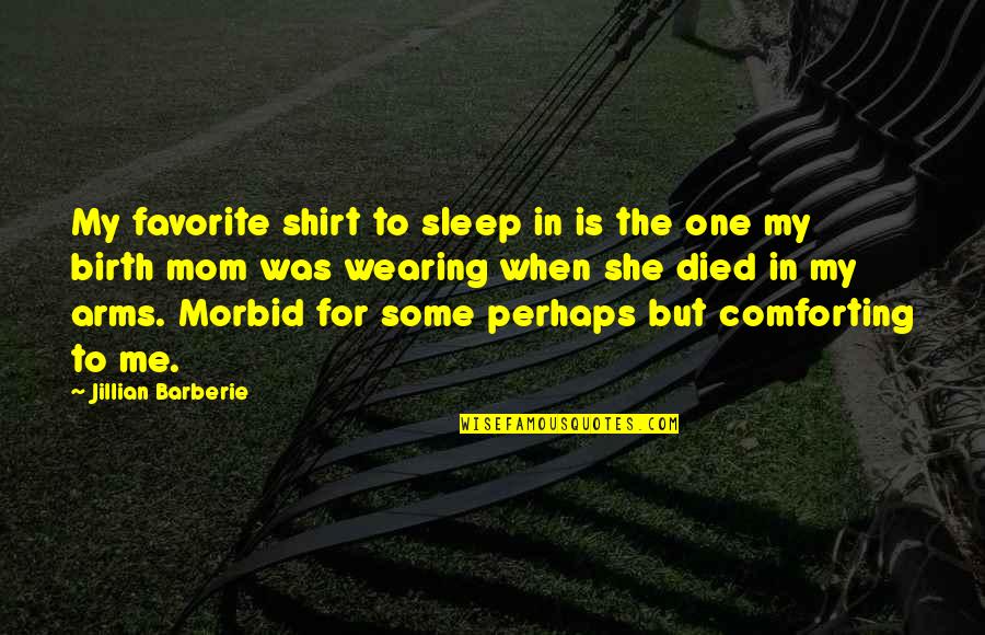 Good Kenny Chesney Quotes By Jillian Barberie: My favorite shirt to sleep in is the Good Kenny Chesney Quotes By Jillian Barberie: My favorite shirt to sleep in is the