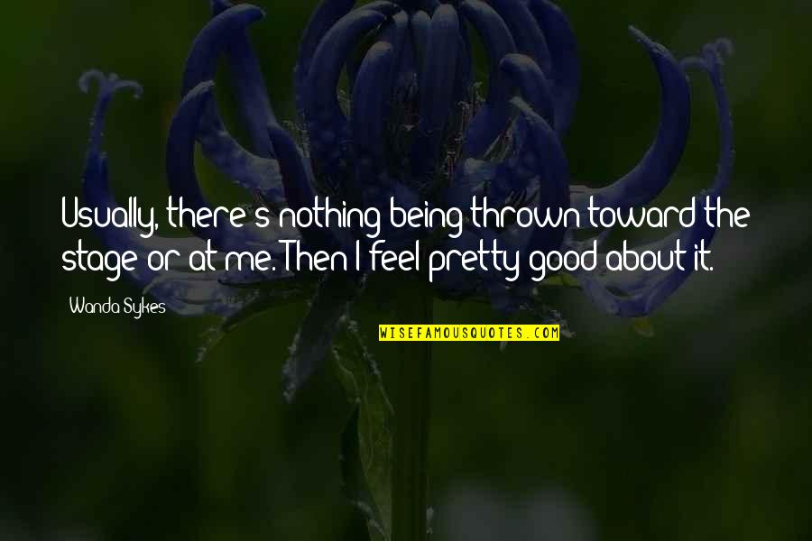 Good Kenny Chesney Quotes By Wanda Sykes: Usually, there's nothing being thrown toward the stage Good Kenny Chesney Quotes By Wanda Sykes: Usually, there's nothing being thrown toward the stage