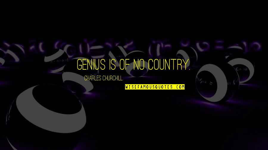 Good Key Club Quotes By Charles Churchill: Genius is of no country. Good Key Club Quotes By Charles Churchill: Genius is of no country.