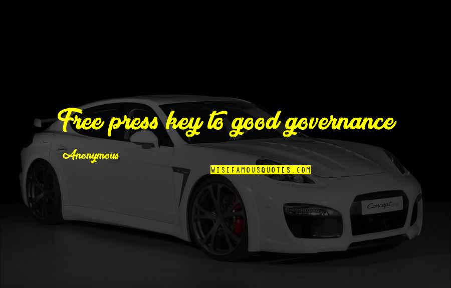 Good Key Quotes By Anonymous: Free press key to good governance