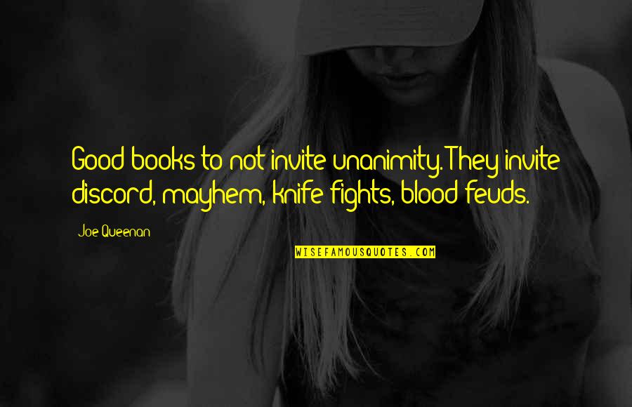 Good Knife Quotes By Joe Queenan: Good books to not invite unanimity. They invite Good Knife Quotes By Joe Queenan: Good books to not invite unanimity. They invite