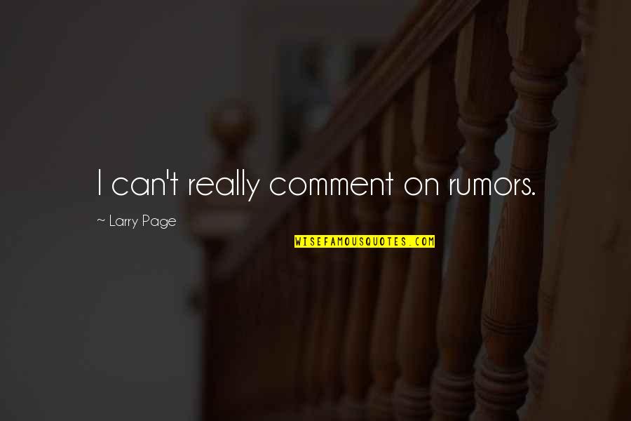 Good Lash Quotes By Larry Page: I can't really comment on rumors.
