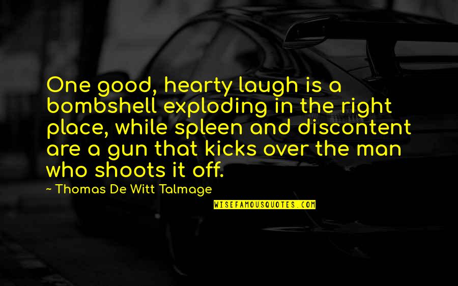 Good Laugh Quotes By Thomas De Witt Talmage: One good, hearty laugh is a bombshell exploding