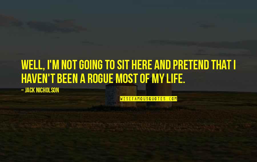 Good Laugh With Friends Quotes By Jack Nicholson: Well, I'm not going to sit here and Good Laugh With Friends Quotes By Jack Nicholson: Well, I'm not going to sit here and