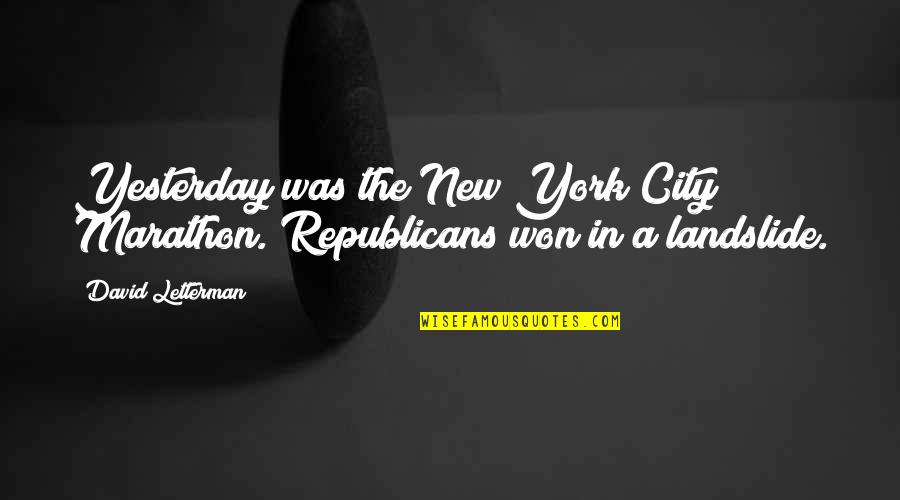 Good Lavender Quotes By David Letterman: Yesterday was the New York City Marathon. Republicans