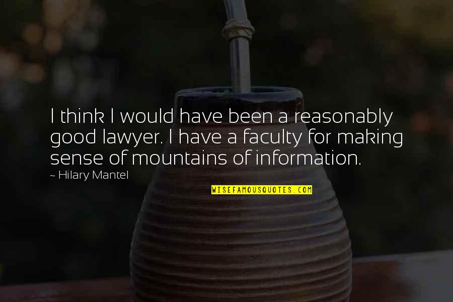 Good Lawyer Quotes By Hilary Mantel: I think I would have been a reasonably