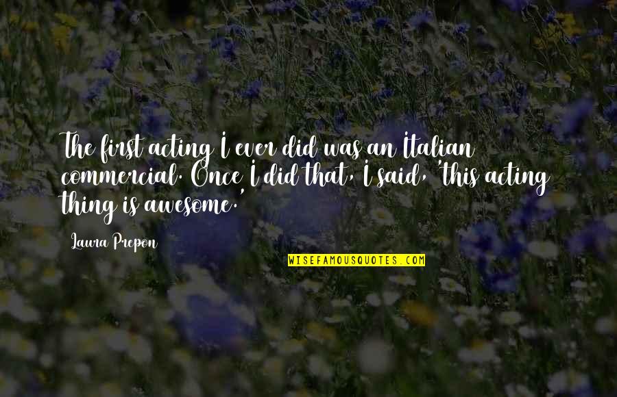 Good Lead In Words For Quotes By Laura Prepon: The first acting I ever did was an Good Lead In Words For Quotes By Laura Prepon: The first acting I ever did was an