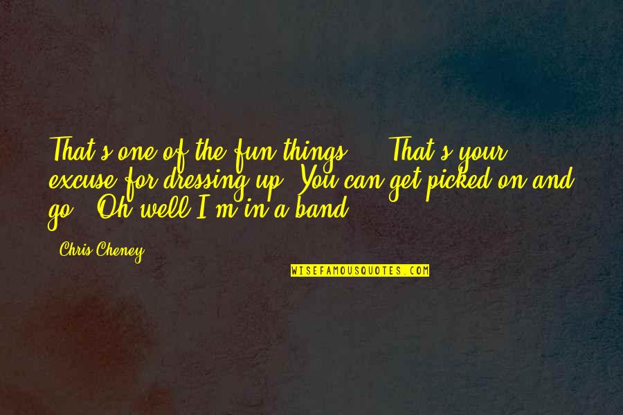 Good Leader That Are Introverts Quotes By Chris Cheney: That's one of the fun things ... That's Good Leader That Are Introverts Quotes By Chris Cheney: That's one of the fun things ... That's