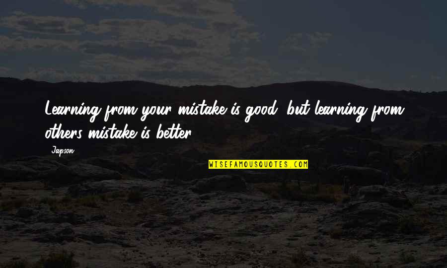 Good Learning Quotes By Japson: Learning from your mistake is good, but learning