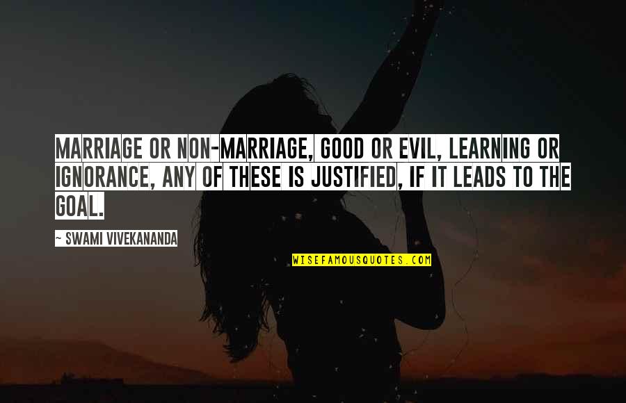 Good Learning Quotes By Swami Vivekananda: Marriage or non-marriage, good or evil, learning or