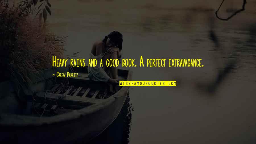 Good Legacy Quotes By Carew Papritz: Heavy rains and a good book. A perfect