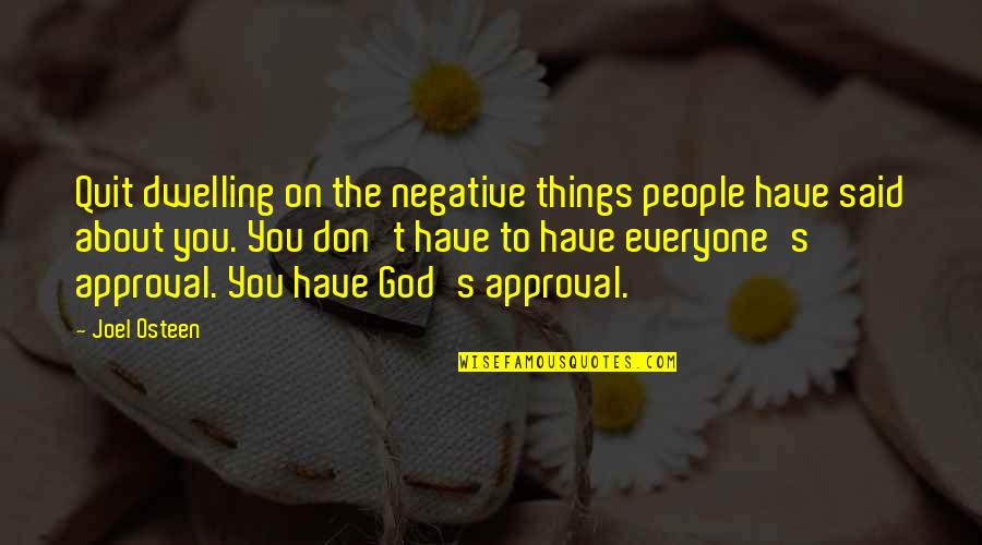 Good Letter Writing Quotes By Joel Osteen: Quit dwelling on the negative things people have