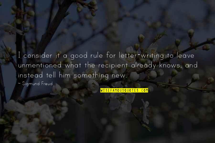 Good Letter Writing Quotes By Sigmund Freud: I consider it a good rule for letter-writing