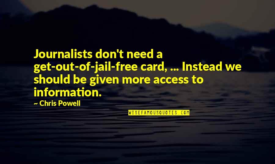 Good Letterbox Quotes By Chris Powell: Journalists don't need a get-out-of-jail-free card, ... Instead