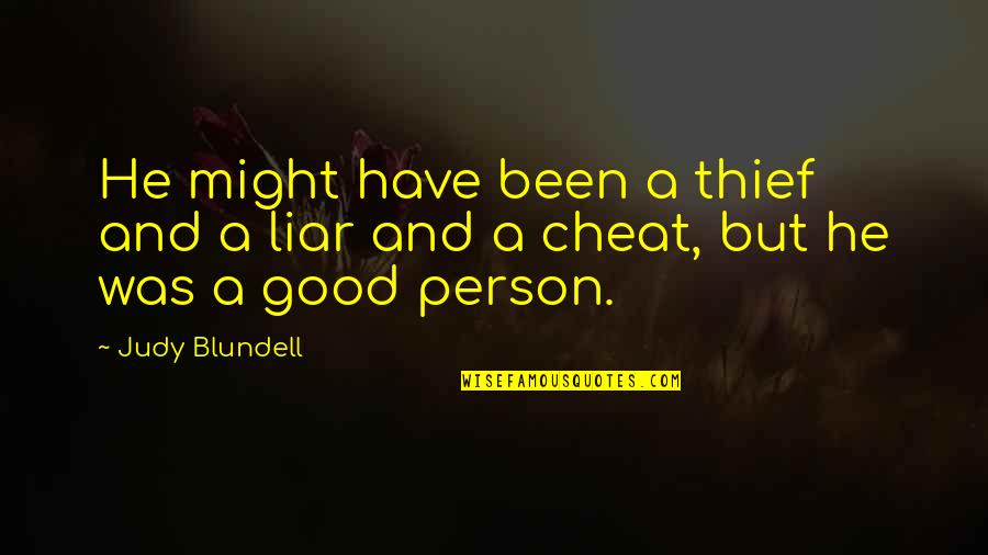 Good Liar Quotes By Judy Blundell: He might have been a thief and a