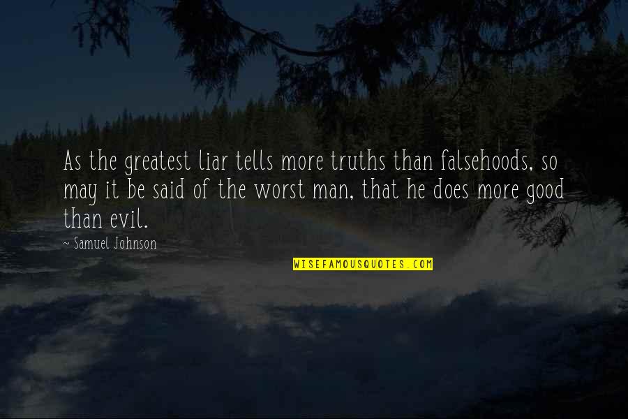 Good Liar Quotes By Samuel Johnson: As the greatest liar tells more truths than