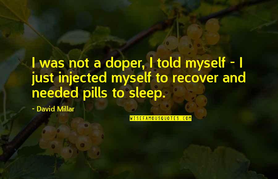 Good Librarian Quotes By David Millar: I was not a doper, I told myself