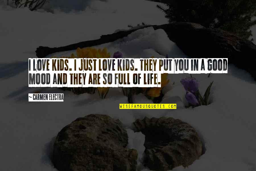 Good Life And Love Quotes By Carmen Electra: I love kids. I just love kids. They