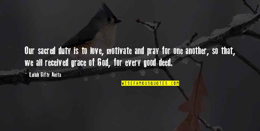 Good Life And Love Quotes By Lailah Gifty Akita: Our sacred duty is to love, motivate and