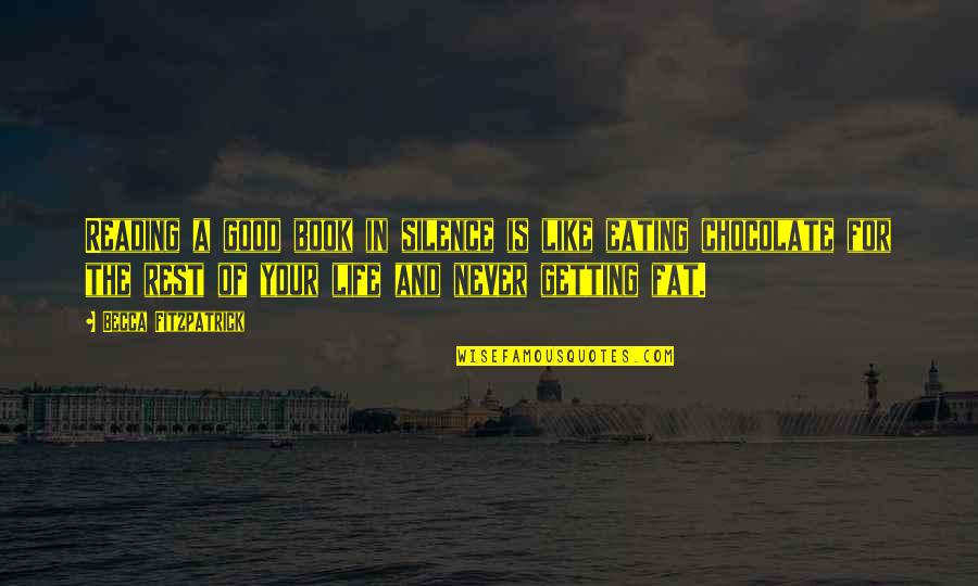 Good Life Book Quotes By Becca Fitzpatrick: Reading a good book in silence is like