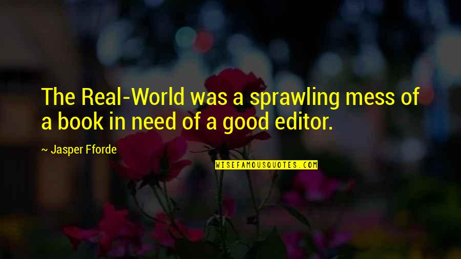 Good Life Book Quotes By Jasper Fforde: The Real-World was a sprawling mess of a