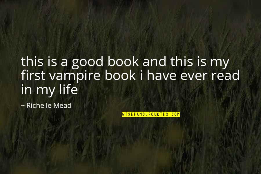 Good Life Book Quotes By Richelle Mead: this is a good book and this is