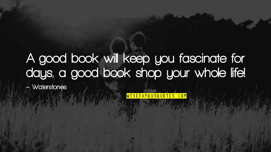 Good Life Book Quotes By Waterstones: A good book will keep you fascinate for