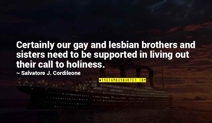 Good Life Changes Quotes By Salvatore J. Cordileone: Certainly our gay and lesbian brothers and sisters