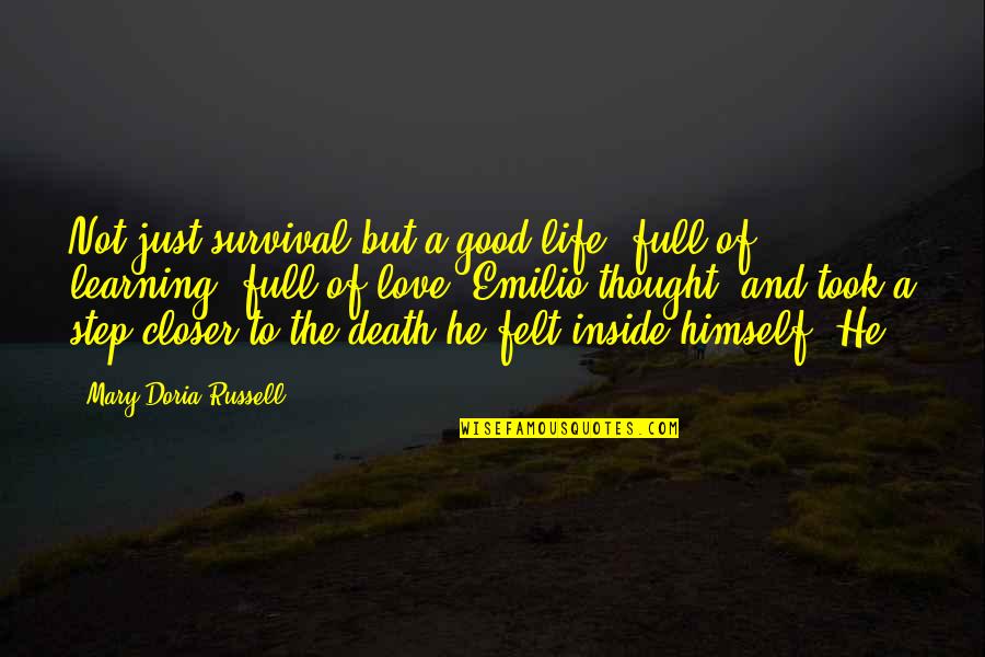 Good Life Death Quotes By Mary Doria Russell: Not just survival but a good life, full