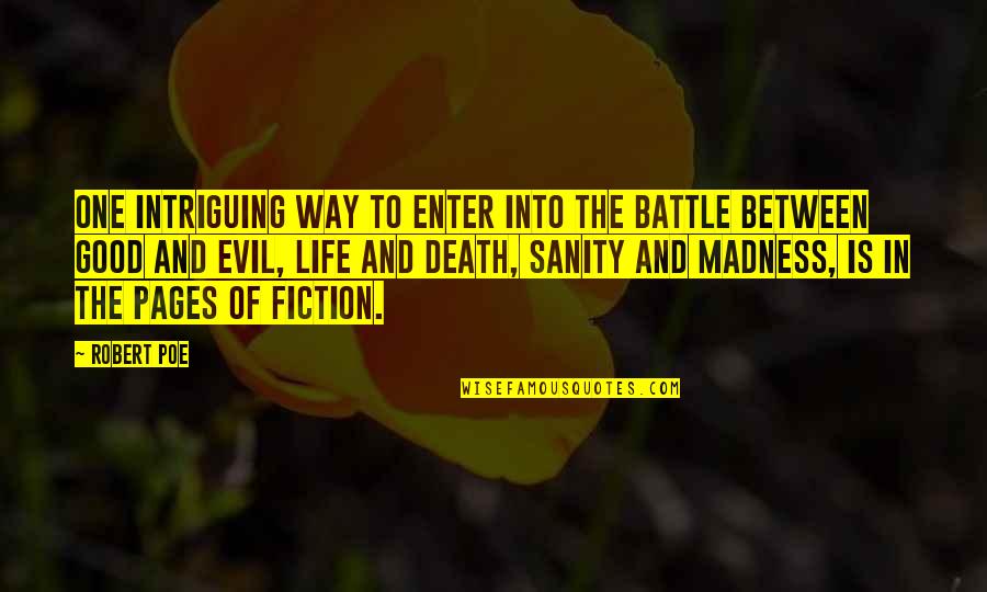 Good Life Death Quotes By Robert Poe: One intriguing way to enter into the battle