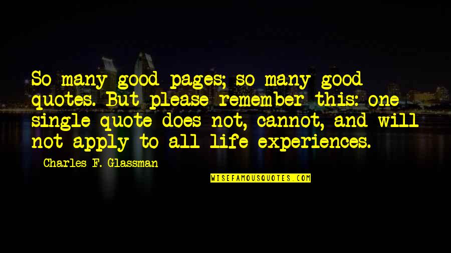 Good Life Experiences Quotes By Charles F. Glassman: So many good pages; so many good quotes.