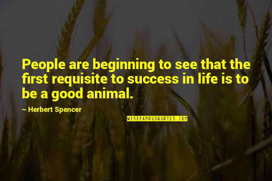 Good Life Is Quotes By Herbert Spencer: People are beginning to see that the first