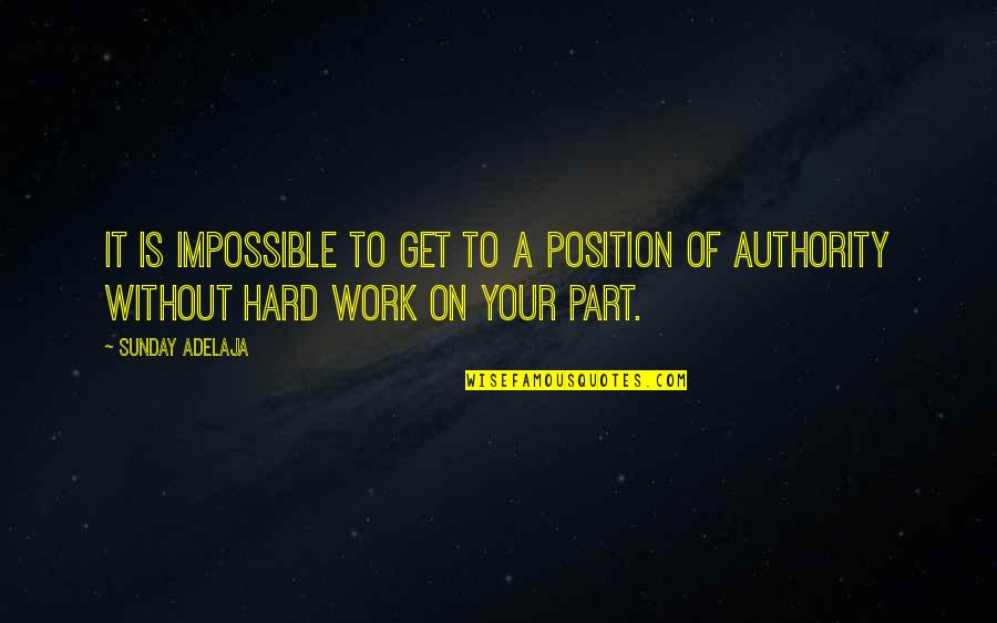 Good Life Onerepublic Quotes By Sunday Adelaja: It is impossible to get to a position