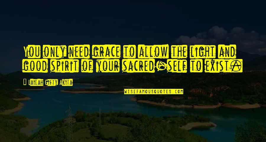 Good Life Positive Quotes By Lailah Gifty Akita: You only need grace to allow the light
