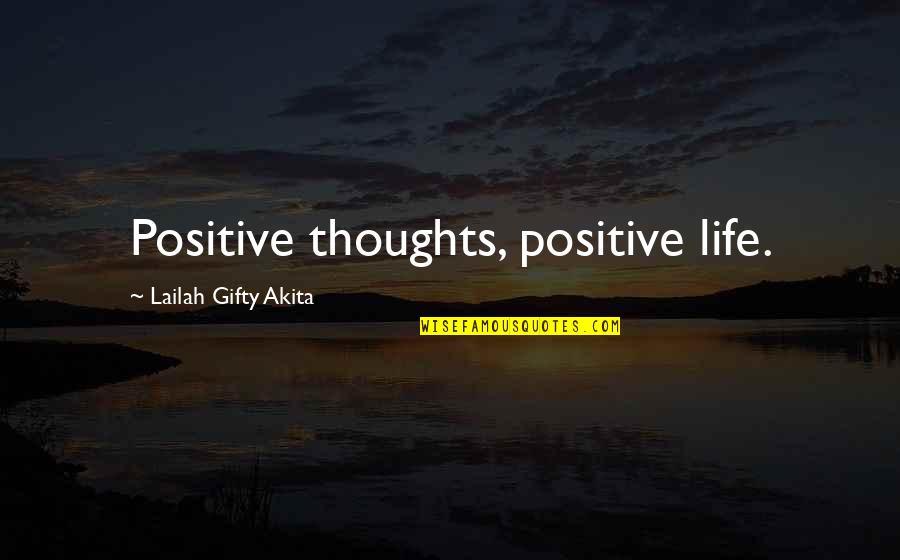 Good Life Positive Quotes By Lailah Gifty Akita: Positive thoughts, positive life.