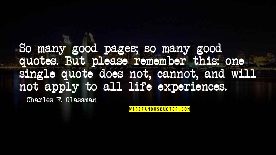 Good Life Quote Quotes By Charles F. Glassman: So many good pages; so many good quotes.