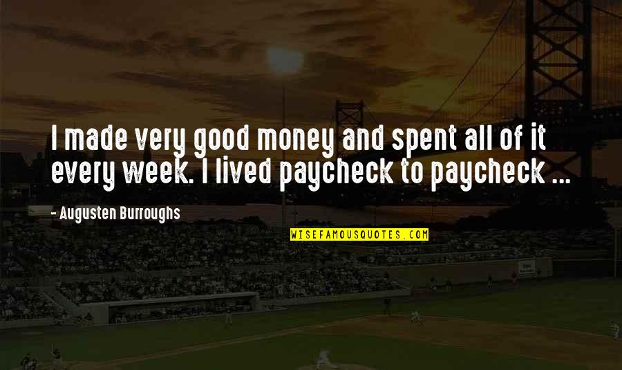Good Lifestyle Quotes By Augusten Burroughs: I made very good money and spent all