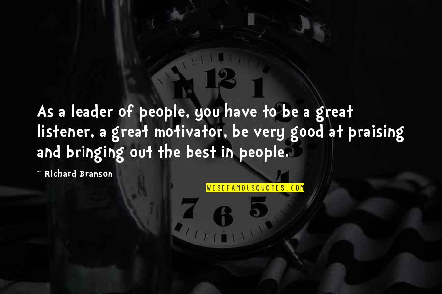 Good Listener Quotes By Richard Branson: As a leader of people, you have to