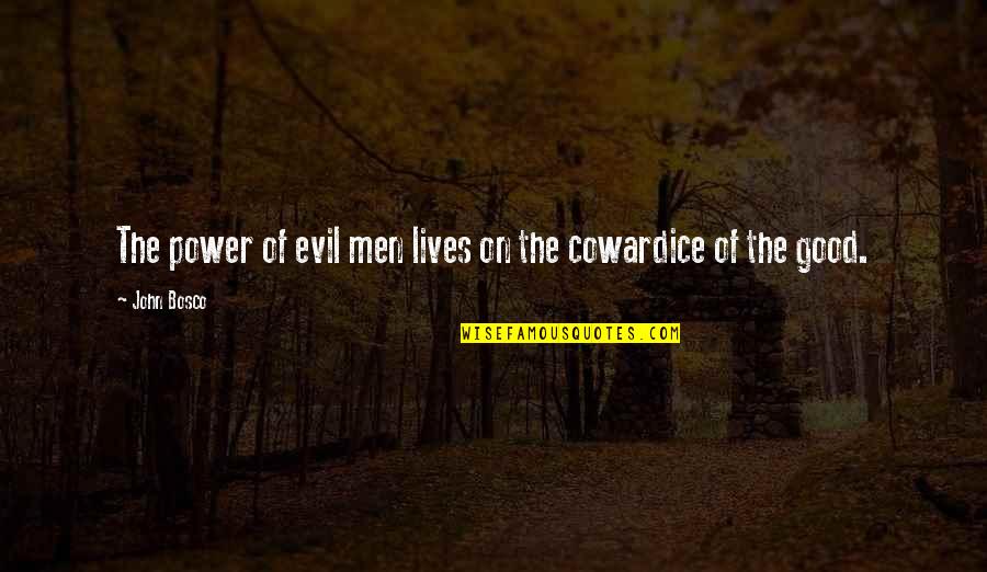 Good Lives Quotes By John Bosco: The power of evil men lives on the