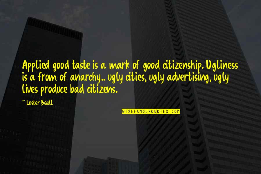 Good Lives Quotes By Lester Beall: Applied good taste is a mark of good