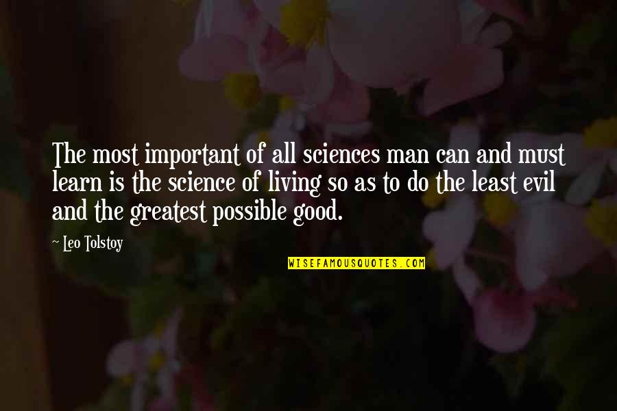 Good Living Quotes By Leo Tolstoy: The most important of all sciences man can