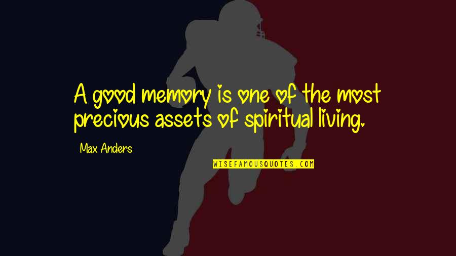 Good Living Quotes By Max Anders: A good memory is one of the most