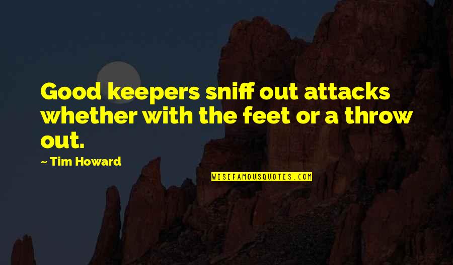 Good Logo Design Quotes By Tim Howard: Good keepers sniff out attacks whether with the